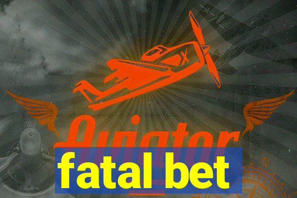 fatal bet